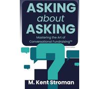 Asking about Asking: Mastering the Art of Conversational Fundraising