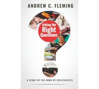 Asking the Right Questions: A Study of the Book of Ecclesiastes