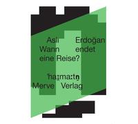 Aslı Erdoğan Nefise Kah Wann endet eine Reise?: When Does a Journey (Tascabile)