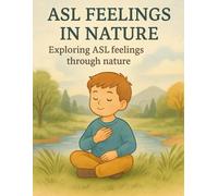 ASL Feelings in Nature: Exploring ASL Feelings Through Nature: 15
