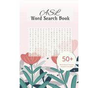 ASL Word Search for Adults: 55 Unique American Sign Language Puzzles for Learning and Brain Exercise: A Relaxing and Educational Puzzle Book for ASL Learners, Teachers, and Language Lovers