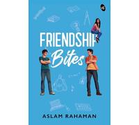Aslam Rahaman Friendship Bites ǀ A Young Adult romance about love an (Tascabile)