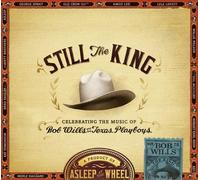 Asleep At The Wheel - Still The King: Celebrating The Music Of Bob Wills