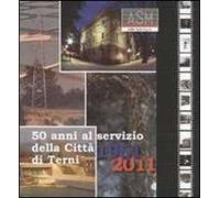 ASM 50 anni al servizio della città di Terni. 1961-2011