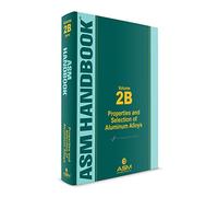 ASM Handbook, Volume 2B: Properties and Selection of Aluminum Alloys