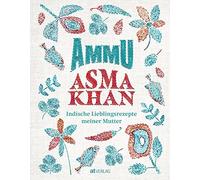 Asma Khan Laura Ammu: Indische Lieblingsrezepte meiner Mutter (Copertina rigida)