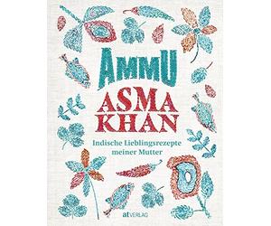 Asma Khan Laura Ammu: Indische Lieblingsrezepte meiner Mutter (Copertina rigida)