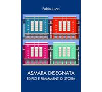 ASMARA DISEGNATA: EDIFICI E FRAMMENTI DI STORIA