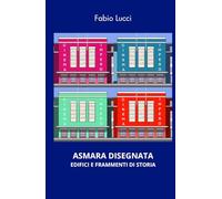 ASMARA DISEGNATA: EDIFICI E FRAMMENTI DI STORIA