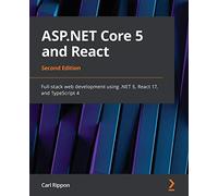 ASP.NET Core 5 and React - Second Edition: Full-stack web development using .NET 5, React 17, and TypeScript 4
