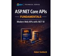 ASP.NET Core APIs Fundamentals: Building Modern Web APIs with .NET 10