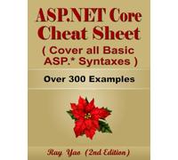 ASP.NET Core Cheat Sheet, Cover all Basic ASP.NET Core Syntaxes: More Than 300 Examples
