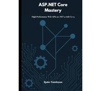 ASP.NET Core Mastery: High-Performance Web APIs on .NET 9 with C# 13