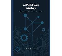 ASP.NET Core Mastery: High-Performance Web APIs on .NET 9 with C# 13
