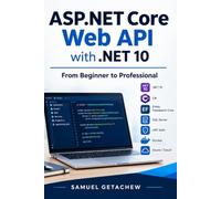 ASP.NET CORE WEB API WITH .NET 10 - From Absolute Beginner to Professional