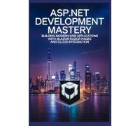 ASP.NET Development Mastery: Building Modern Web Applications with Blazor Razor Pages and Cloud Integration
