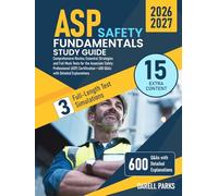 ASP Safety Fundamentals Study Guide: Comprehensive Review, Essential Strategies and Full Mock Tests for the Associate Safety Professional (ASP) Certification + 600 Q&As with Detailed Explanations