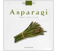 Asparagi. Antipasti, primi, secondi
