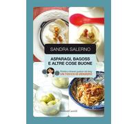 Asparagi, bagoss e altre cose buone - Salerno Sandra