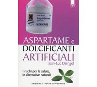 Aspartame e dolcificanti artificiali. I rischi per la salute, le alternative naturali