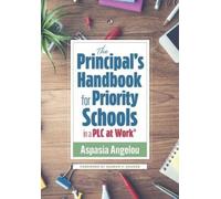 The Principal's Handbook for Priority Schools in a PLC at Work(r): (Strategies for Building Strong and Effective School Leadership)