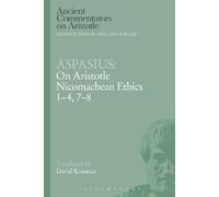 Aspasius Aspasius: On Aristotle Nicomachean Ethics 1-4, 7-8 (Tascabile)