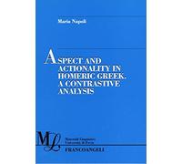 Aspect and actionality in homeric Greek. A contrastive analysis