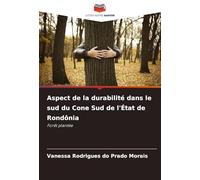 Aspect de la durabilité dans le sud du Cone Sud de l'État de Rondônia: Forêt plantée