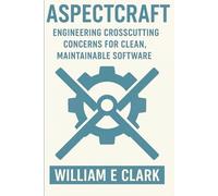 AspectCraft: Engineering Crosscutting Concerns for Clean, Maintainable Software