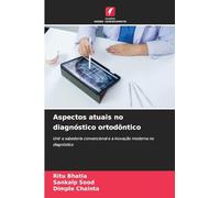 Aspectos atuais no diagnóstico ortodôntico: Unir a sabedoria convencional e a inovação moderna no diagnóstico