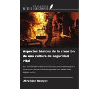 Aspectos básicos de la creación de una cultura de seguridad vital: Este libro de texto se basa en la tesis sobre "Los fundamentos de la construcción ... seguridad vital" basada en el examen teórico