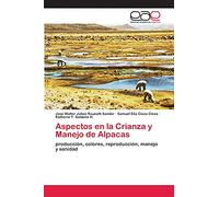 Aspectos en la Crianza y Manejo de Alpacas: producción, colores, reproducción, manejo y sanidad