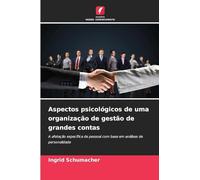 Aspectos psicológicos de uma organização de gestão de grandes contas: A afetação específica de pessoal com base em análises de personalidade
