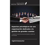 Aspectos psicológicos de una organización dedicada a la gestión de grandes cuentas: La asignación específica de personal basada en análisis de personalidad