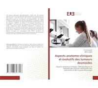 Aspects anatomo-cliniques et évolutifs des tumeurs desmoïdes: Aspects anatomo-cliniques, thérapeutiques et évolutifs des tumeurs desmoïdes des extremités et de la paroi thoracique