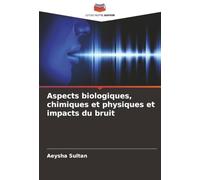 Aspects biologiques, chimiques et physiques et impacts du bruit