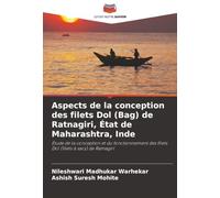 Aspects de la conception des filets Dol (Bag) de Ratnagiri, État de Maharashtra, Inde: Étude de la conception et du fonctionnement des filets Dol (filets à sacs) de Ratnagiri