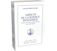 Aspects de la Science initiatique - Alchimie, Astrologie, Magie, Kabbale dans les Évangiles: Alchimie, astrologie, magie, kabbale dans les evangiles