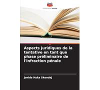 Aspects juridiques de la tentative en tant que phase préliminaire de l'infraction pénale