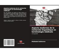 Aspects modernes de la recherche linguistique en terminologie médicale: monographie