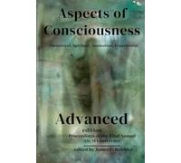 Aspects of Consciousness: Theoretical, Spiritual, Anomalous, Experiential