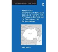 Aspects of Independent Romania's Economic History with Particular Reference to Transition for EU Accession