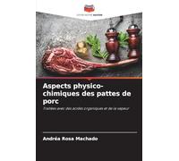 Aspects physico-chimiques des pattes de porc: Traitées avec des acides organiques et de la vapeur