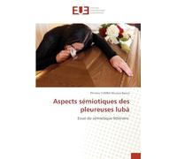 Aspects sémiotiques des pleureuses lubà: Essai de sémiotique littéraire