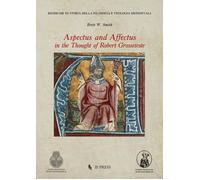 Aspectus and Affectus in the thought of Robert Grosseteste - Smith Brett W.