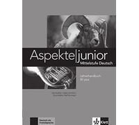 Aspekte junior B1 plus. Lehrerhandbuch: Mittelstufe Deutsch. Lehrerhandbuch