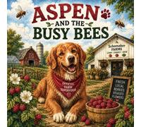 Aspen and the Busy Bees: An Adventure at Schomaker Farms