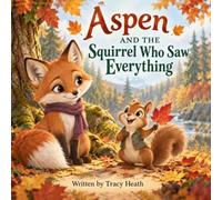 Aspen and the Squirrel Who Saw Everything