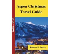 Aspen Christmas Travel Guide 2025 - 2026: Magical Winter Getaways, Ski Adventures, Festive Events & Cozy Experiences in Colorado’s Most Iconic Christmas Destination