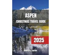 ASPEN CHRISTMAS TRAVEL GUIDE 2025: Christmas Vacation Planning with Skiing, Winter Festivals, Cozy Lodging & Festive Dining
